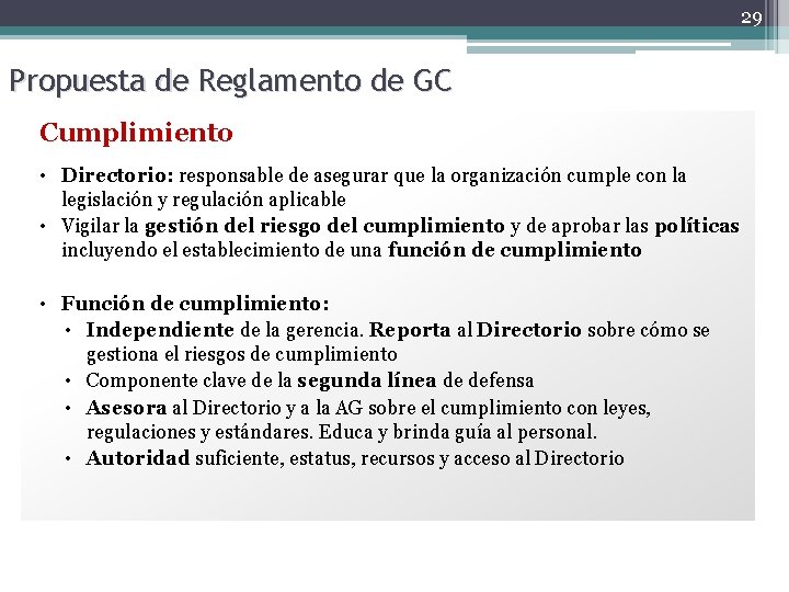 29 Propuesta de Reglamento de GC Cumplimiento • Directorio: responsable de asegurar que la