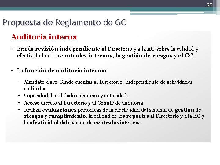 30 Propuesta de Reglamento de GC Auditoria interna • Brinda revisión independiente al Directorio