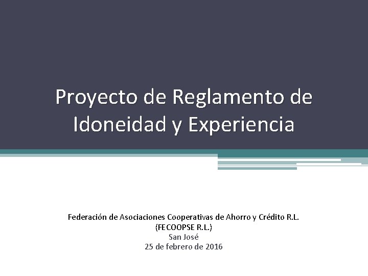 Proyecto de Reglamento de Idoneidad y Experiencia Federación de Asociaciones Cooperativas de Ahorro y