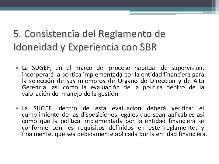 5. Consistencia del Reglamento de Idoneidad y Experiencia con SBR • La SUGEF, en