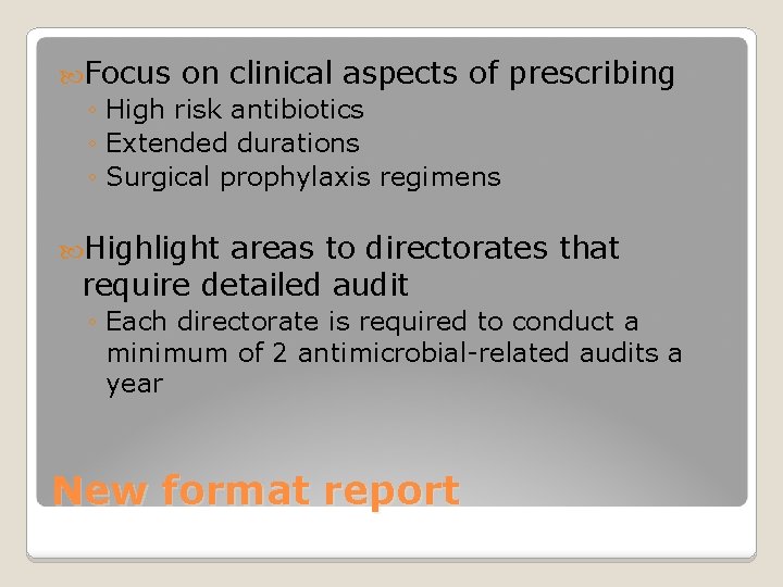  Focus on clinical aspects of ◦ High risk antibiotics ◦ Extended durations ◦