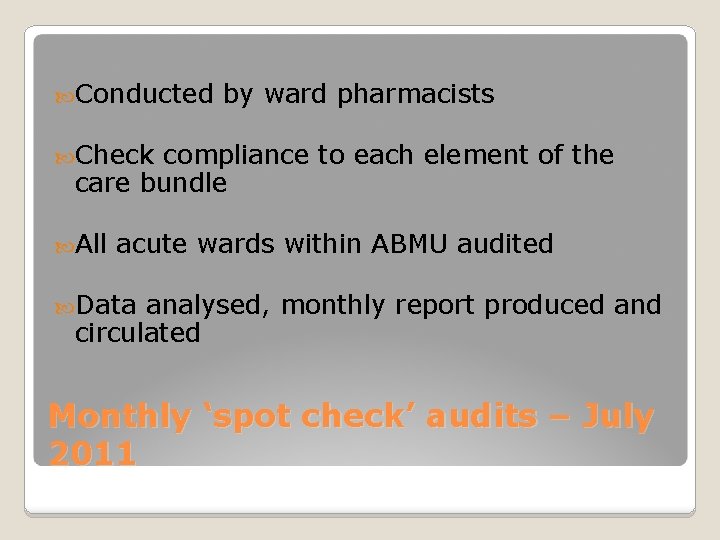  Conducted by ward pharmacists Check compliance to each element of the care bundle