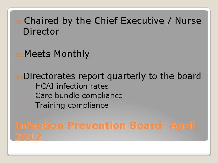  Chaired Director Meets by the Chief Executive / Nurse Monthly Directorates report quarterly