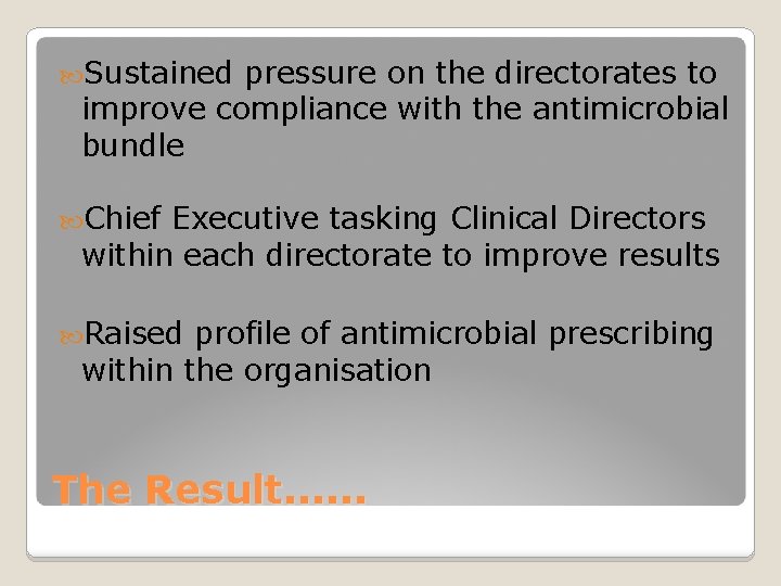  Sustained pressure on the directorates to improve compliance with the antimicrobial bundle Chief