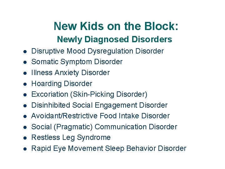 New Kids on the Block: Newly Diagnosed Disorders l l l l l Disruptive