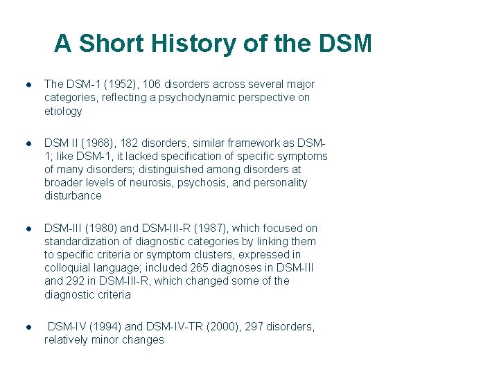 A Short History of the DSM l The DSM-1 (1952), 106 disorders across several