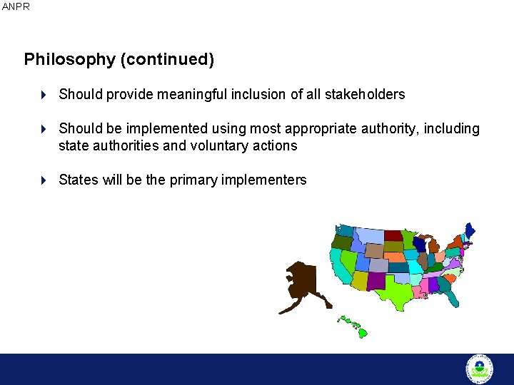 ANPR Philosophy (continued) 4 Should provide meaningful inclusion of all stakeholders 4 Should be