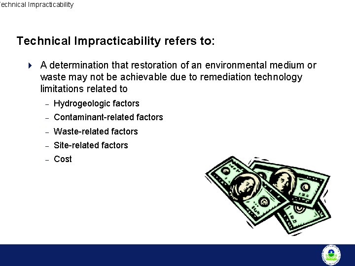 Technical Impracticability refers to: 4 A determination that restoration of an environmental medium or