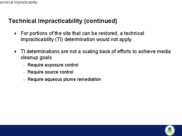 Technical Impracticability (continued) 4 For portions of the site that can be restored, a