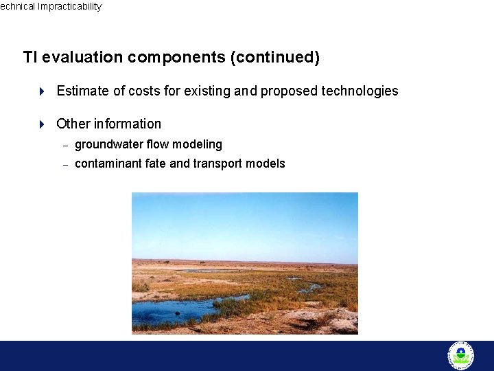 Technical Impracticability TI evaluation components (continued) 4 Estimate of costs for existing and proposed
