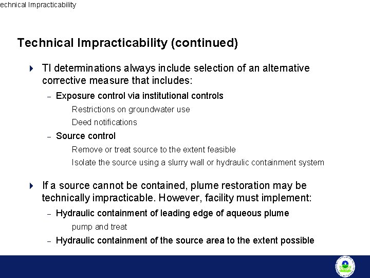 Technical Impracticability (continued) 4 TI determinations always include selection of an alternative corrective measure