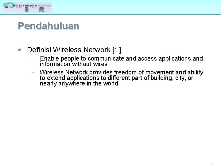 Pendahuluan § Definisi Wireless Network [1] – Enable people to communicate and access applications