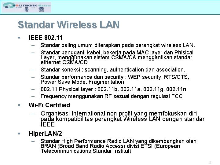 Standar Wireless LAN § IEEE 802. 11 – – – § § Standar paling