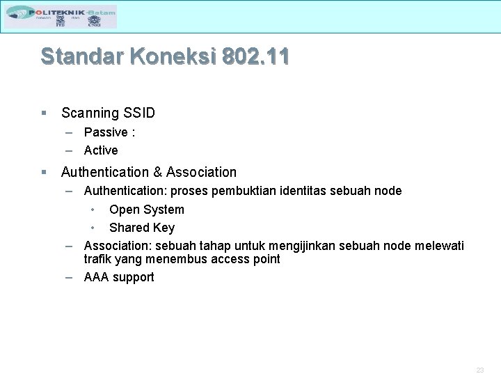 Standar Koneksi 802. 11 § Scanning SSID – Passive : – Active § Authentication