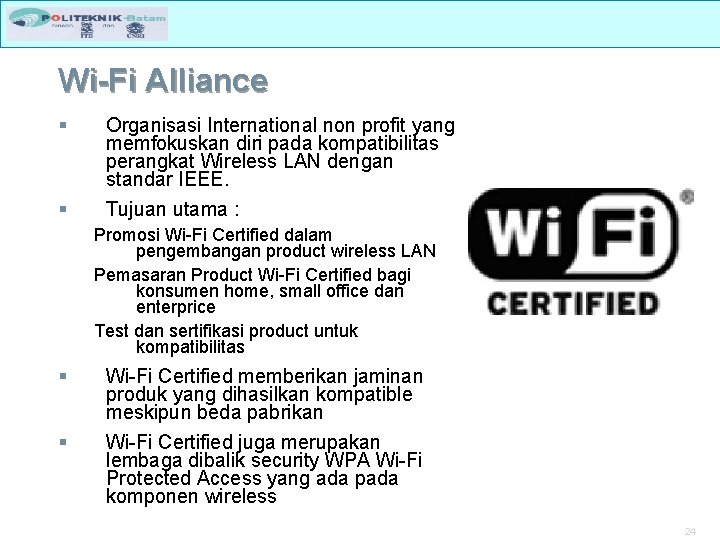 Wi-Fi Alliance § § Organisasi International non profit yang memfokuskan diri pada kompatibilitas perangkat