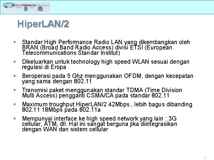 Hiper. LAN/2 § § § Standar High Performance Radio LAN yang dikembangkan oleh BRAN