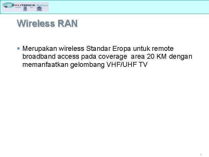 Wireless RAN § Merupakan wireless Standar Eropa untuk remote broadband access pada coverage area