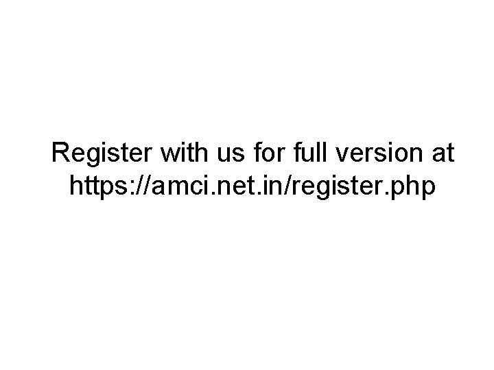 Register with us for full version at https: //amci. net. in/register. php 