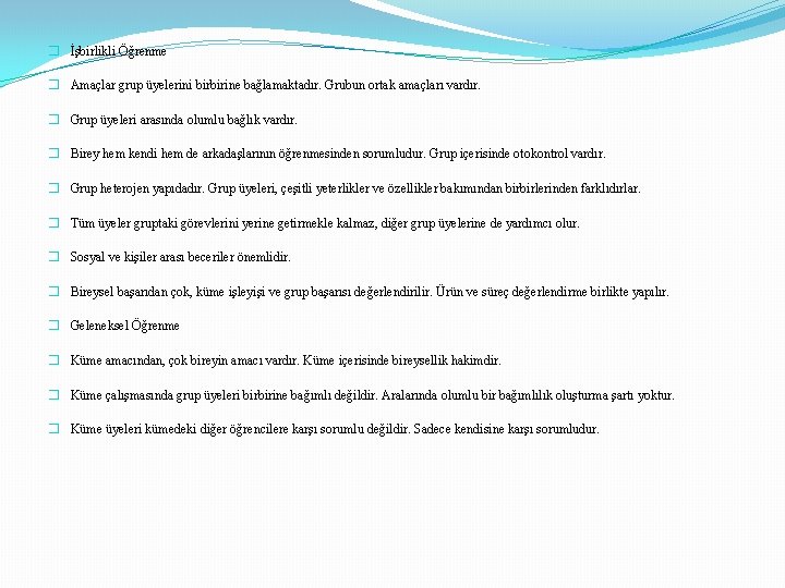 � İşbirlikli Öğrenme � Amaçlar grup üyelerini birbirine bağlamaktadır. Grubun ortak amaçları vardır. �