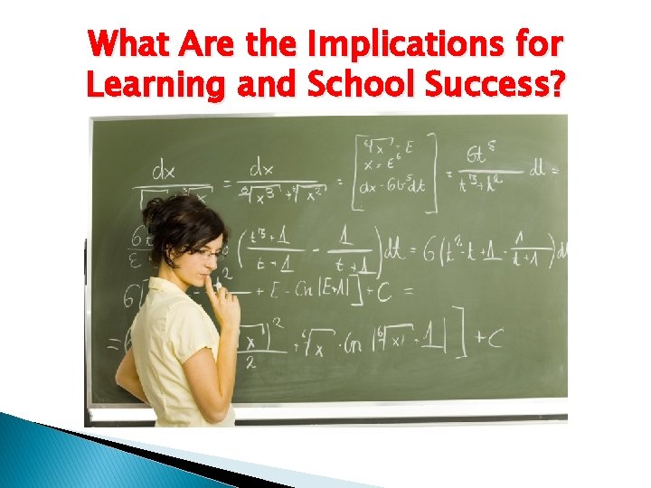 What Are the Implications for Learning and School Success? What Are the Implications for Learning and School Success?