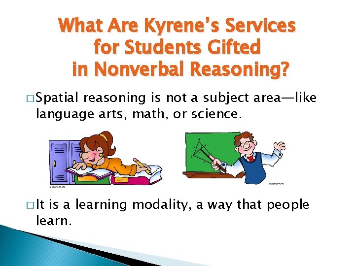 What Are Kyrene’s Services for Students Gifted in Nonverbal Reasoning? � Spatial reasoning is What Are Kyrene’s Services for Students Gifted in Nonverbal Reasoning? � Spatial reasoning is