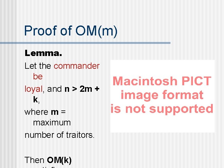 Proof of OM(m) Lemma. Let the commander be loyal, and n > 2 m