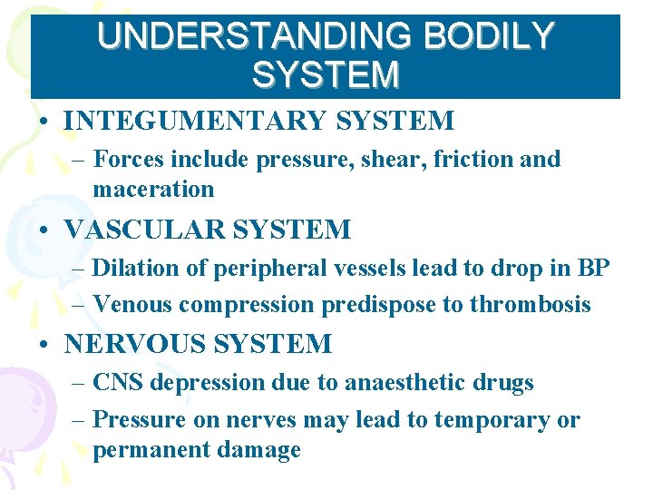 UNDERSTANDING BODILY SYSTEM • INTEGUMENTARY SYSTEM – Forces include pressure, shear, friction and maceration