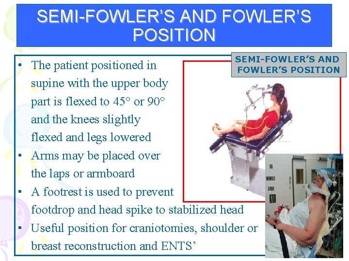 SEMI-FOWLER’S AND FOWLER’S POSITION SEMI-FOWLER’S AND • The patient positioned in FOWLER’S POSITION supine