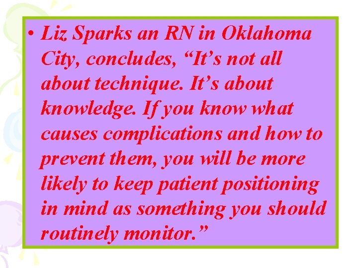  • Liz Sparks an RN in Oklahoma City, concludes, “It’s not all about