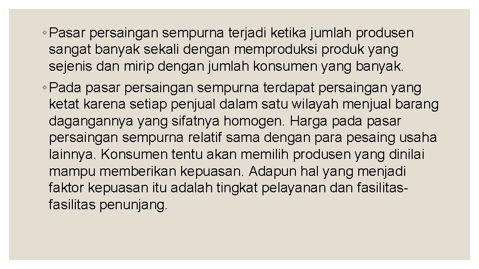 ◦ Pasar persaingan sempurna terjadi ketika jumlah produsen sangat banyak sekali dengan memproduksi produk