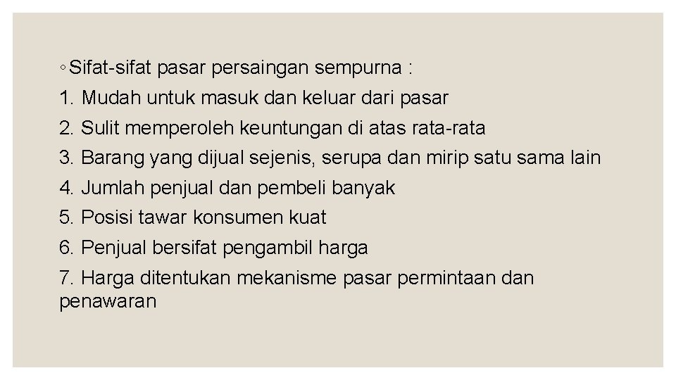 ◦ Sifat-sifat pasar persaingan sempurna : 1. Mudah untuk masuk dan keluar dari pasar