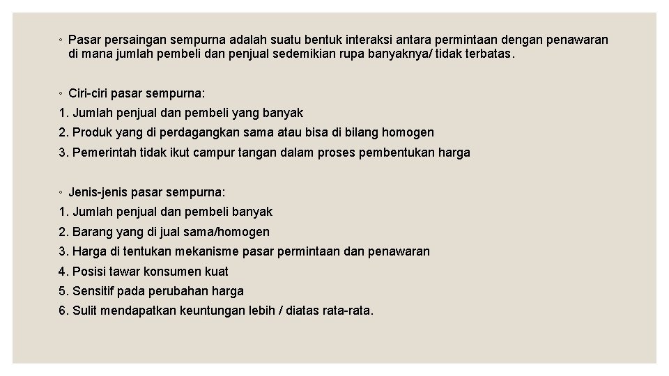 ◦ Pasar persaingan sempurna adalah suatu bentuk interaksi antara permintaan dengan penawaran di mana