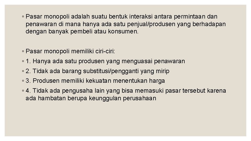 ◦ Pasar monopoli adalah suatu bentuk interaksi antara permintaan dan penawaran di mana hanya