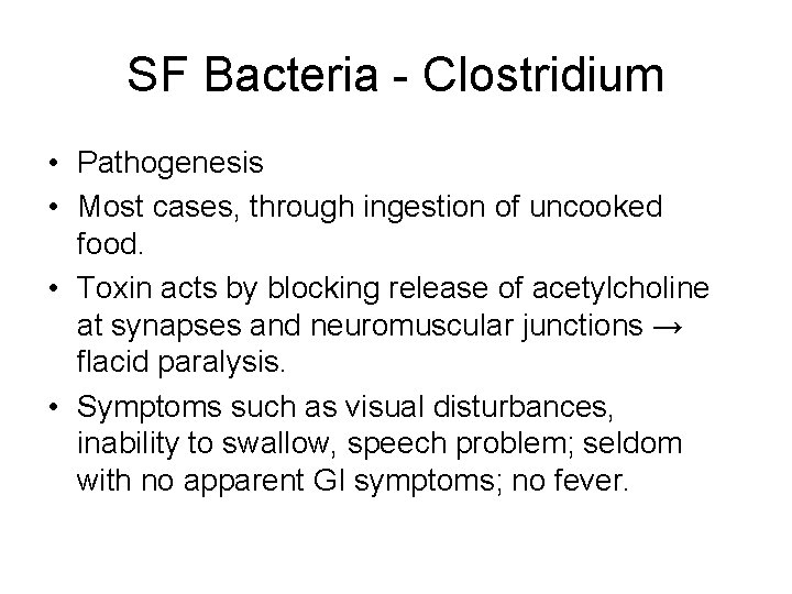 SF Bacteria - Clostridium • Pathogenesis • Most cases, through ingestion of uncooked food.