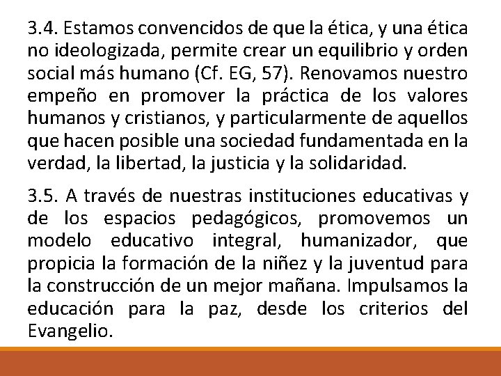 3. 4. Estamos convencidos de que la ética, y una ética no ideologizada, permite