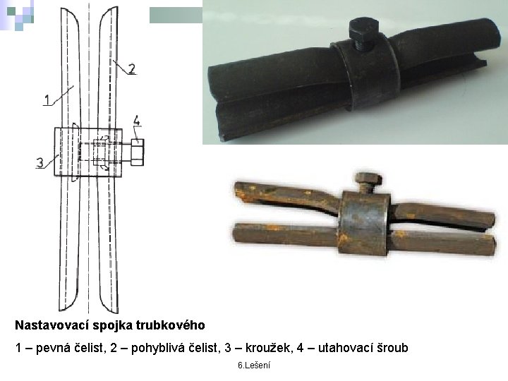 Nastavovací spojka trubkového 1 – pevná čelist, 2 – pohyblivá čelist, 3 – kroužek,