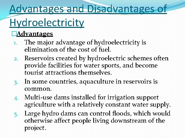 Advantages and Disadvantages of Hydroelectricity �Advantages 1. The major advantage of hydroelectricity is elimination