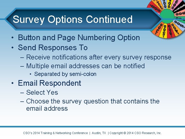 Survey Options Continued • Button and Page Numbering Option • Send Responses To –