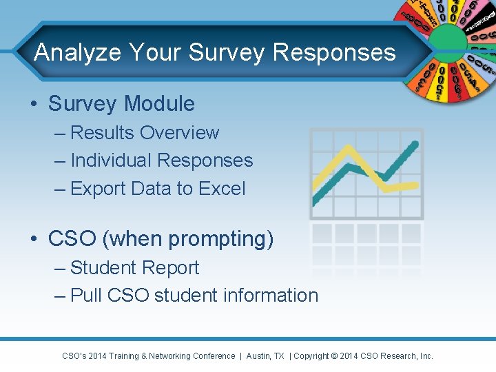 Analyze Your Survey Responses • Survey Module – Results Overview – Individual Responses –