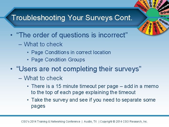 Troubleshooting Your Surveys Cont. • “The order of questions is incorrect” – What to