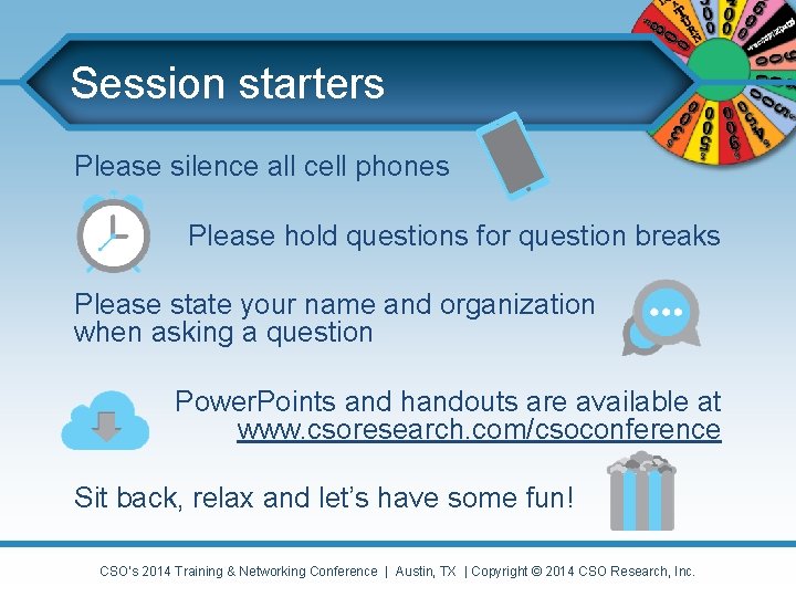 Session starters Please silence all cell phones Please hold questions for question breaks Please