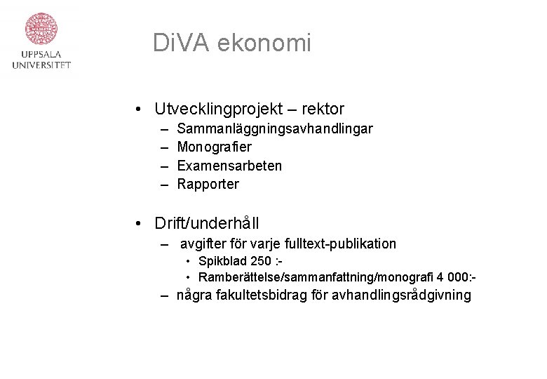 Di. VA ekonomi • Utvecklingprojekt – rektor – – Sammanläggningsavhandlingar Monografier Examensarbeten Rapporter •