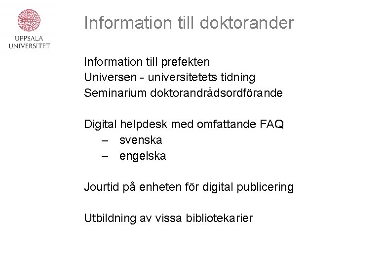 Information till doktorander Information till prefekten Universen - universitetets tidning Seminarium doktorandrådsordförande Digital helpdesk