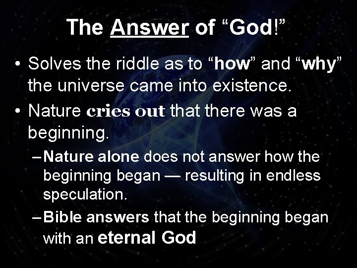 The Answer of “God!” • Solves the riddle as to “how” and “why” the