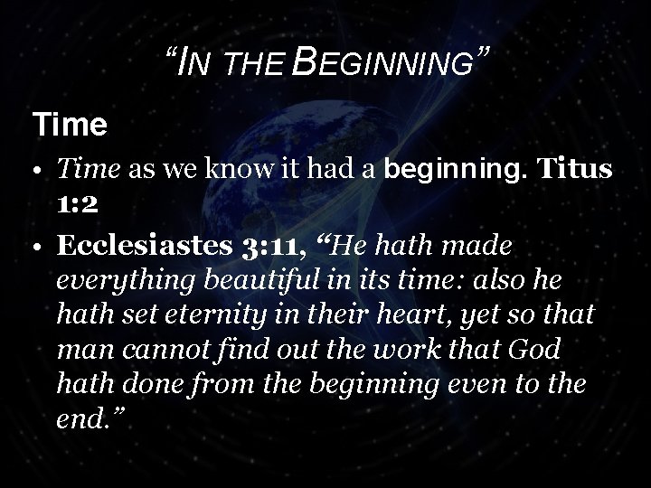 “IN THE BEGINNING” Time • Time as we know it had a beginning. Titus