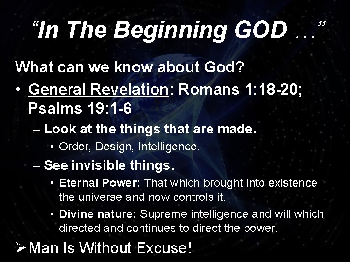 “In The Beginning GOD …” What can we know about God? • General Revelation: