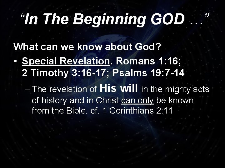 “In The Beginning GOD …” What can we know about God? • Special Revelation.