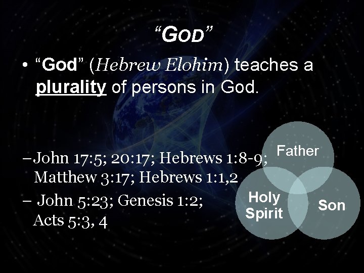 “GOD” • “God” (Hebrew Elohim) teaches a plurality of persons in God. Father –