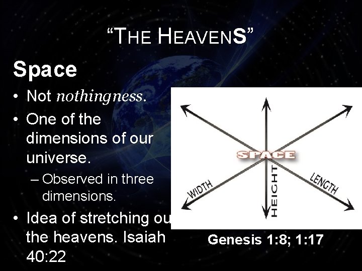 “THE HEAVENS” Space • Not nothingness. • One of the dimensions of our universe.