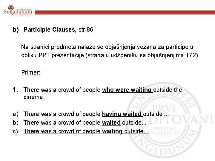 b) Participle Clauses, str. 86 Na stranici predmeta nalaze se objašnjenja vezana za participe b) Participle Clauses, str. 86 Na stranici predmeta nalaze se objašnjenja vezana za participe
